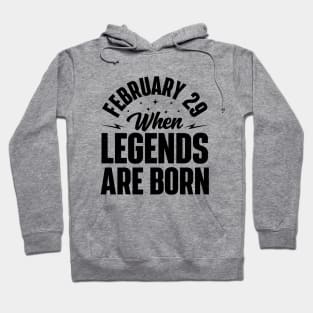 February 29 When Legends Are Born Hoodie